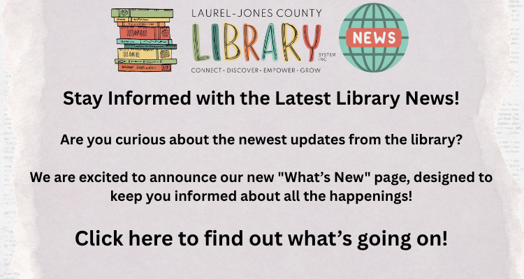 Laurel-Jones County Library News.Stay Informed with the Latest Library News!Are you curious about the newest updates from the library?We are excited to announce our new "What’s New" page, designed to keep you informed about all the happenings!Click here to find out what’s going on!