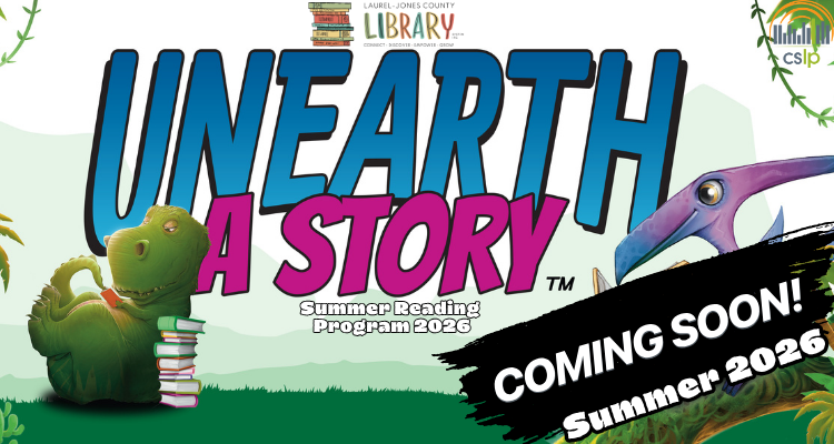 Laurel-Jones County Library. CSLP. Unearth a story TM. Summer Reading Program 2026. Coming Soon! Summer 2026